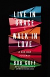 Live in Grace, Walk in Love -  A 365-Day Devotional